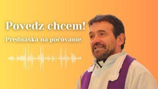 Povedz Chcem! | Marián Kuffa | Prednášky na počúvanie