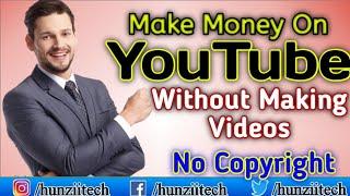 Earn Money From Youtube Without Making Videos  Online Earning In Pakistan  Hunzii Tech