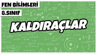 8. Sınıf Fen Bilimleri - Kaldıraçlar | 2022