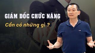 Những yếu tố cần có của một Giám Đốc Chức Năng | Ngô Minh Tuấn | Học Viện CEO Việt Nam