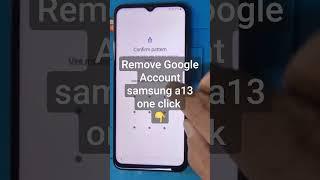 Remove Google Account samsung a13 one click