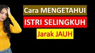 Cara Mengetahui Istri Selingkuh Jarak Jauh