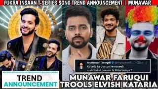 FUKRA INSAAN X T-SERIES SONG ZOR KI BARSAAT TREND ANNOUNCEMENT  | MUNAWAR TROLLS ELVISH KATAIRA