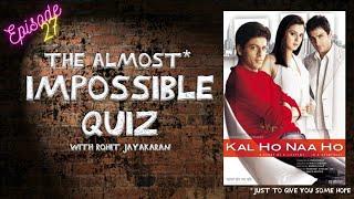 Kal Ho Naa Ho - The Almost Impossible Quiz with Rohit Jayakaran