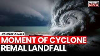 Cyclone Remal | Watch: Moments Before Cyclone Remal Hit Bengal | Bengal Cyclone | World News