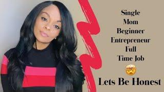 My Journey as a Single Mom of 4, Beginner Entrepreneur Working a Full Time Job| No Fluff