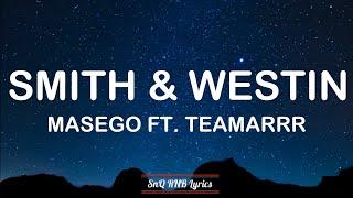 Masego - Smith & Westin (Lyrics) Ft. TeaMarrr 