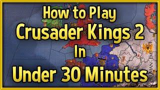 Crusader Kings 2 Tutorial  How to Play CK2 in Under 30 Minutes Guide! [No DLC]