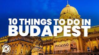 10 BEST THINGS TO DO IN BUDAPEST