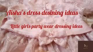 Aisha's adding## Aisha's dress desaining ideas ## Little girl's  party wear dress ideas..