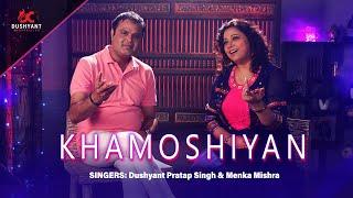 Khamoshiyan | Cover Song | Singer : Dushyant Pratap Singh & Menka Mishra #DC #dushyantcorporation