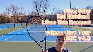 I See Why Kei Nishikori Likes This Racquet - Wilson Ultra Tour 95 v4.0