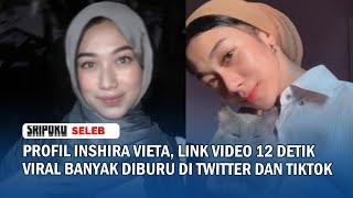 Profil Inshira Vieta, Link Video 12 Detik Viral Banyak Diburu di Twitter dan Tiktok