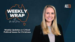 ACL's Weekly Wrap | Political Tensions and Religious Freedom Concerns in Australia