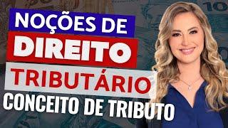 DIREITO TRIBUTÁRIO - Começando do Zero | Noções sobre Tributos - Conceito e Espécies