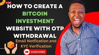 How To Create A Bitcoin Investment Website With OTP Withdrawal