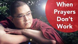 When Prayers Don't Work - Tsem Rinpoche