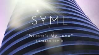 SYML - Where's My Love (JordanXL Remix) [Audio]