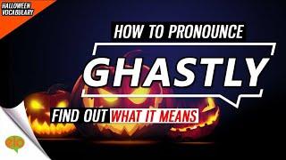 What Is The Meaning of Ghastly?  | Halloween Vocabulary