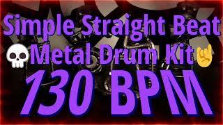 130 BPM - Simple Straight Beat - Metal Drum Kit - NO FILLS 27+ min  4/4 #DrumBeat - #DrumTrack -