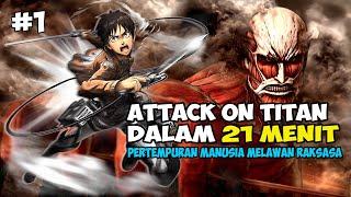 PERTEMPURAN MANUSIA MELAWAN RAKSASA - SELURUH CERITA ATTACK ON TITAN DALAM 21 MENIT [PART 1]