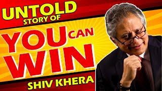 UNTOLD STORY OF YOU CAN WIN BY SHIV KHERA
