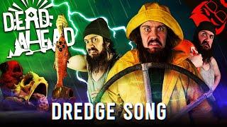 DEAD AHEAD | Dredge Song!