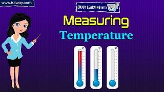 Measurement of Temperature | Thermometer | Measuring Temperature in a Thermometer | Science