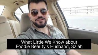 What Little We Know about Foodie Beauty's Husband, Salah