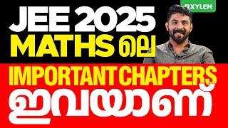 JEE 2025 Maths ലെ Important Chapters ഇവയാണ് !! | Xylem JEEnius