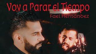 Fael Hernández - Voy A Parar El Tiempo (Video Oficial)