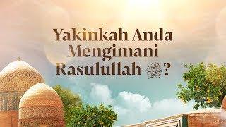 Kajian Islam - Yakinkah Anda Mengimani Rasulullah ﷺ ? - Ustadz Dr. Sofyan Baswedan, M.A.