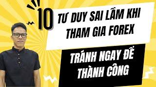 10 Tư Duy Sai Lầm Khi Tham Gia Forex – Tránh Ngay Để Thành Công!