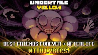 BEST FRIENDS FOREVER + AFTERLIFE (Meta Flowey) With Lyrics! | Undertale Yellow