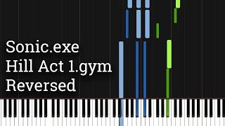 Sonic.exe Hill Act 1.gym Reversed (Piano Tutorial) [Synthesia]