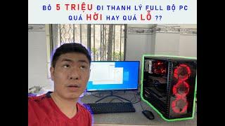 Bỏ 5 Triệu Thanh Lý Full Bộ PC !  Quá Hời Hay Quá Lỗ ??? PC Gaming Giá Rẻ ?