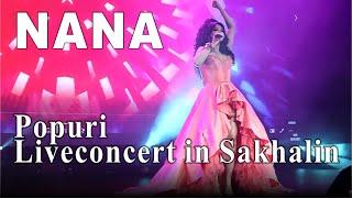 Nana - Popuri | Нана - Попурри | Liveconcert in Sakhalin | Նանա