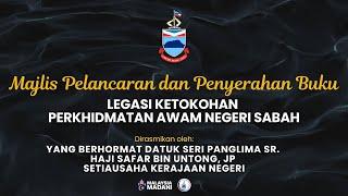 MAJLIS PELANCARAN DAN PENYERAHAN BUKU LEGASI KETOKOHAN PERKHIDMATAN AWAM NEGERI SABAH