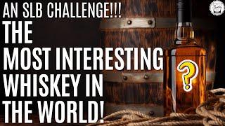 Episode 476: An SLB Challenge!!   The Most Interesting Whiskey In the World!  My Seven Picks!