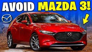 8 Reasons Why You SHOULD NOT Buy Mazda 3!