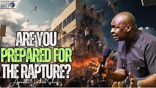 Are You Rapture Ready? The Urgent Message You Can't Afford to Ignore! | Apostle Joshua Selman