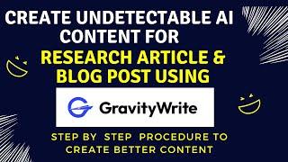 Undetectable AI Content for Blogpost & Research article|GravityWrite AI| AI tool Step by Step Review