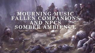 Fallen Companion or NPC | Mourning Music | Somber Sounds | D&D Music | RPG Music | Ambience | DND