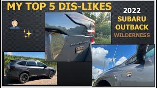 2022 Subaru Outback Wilderness ; MY 5 DISLIKES