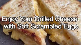 Grilled Cheese With Soft Scrambled Eggs