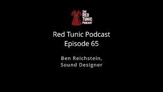 RTP Episode 065 - Conversation with Sound Designer Ben Reichstein