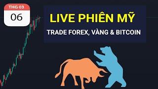 LIVE PHIÊN MỸ - TRADE FOREX, VÀNG & BITCOIN NGÀY 06.03.2025