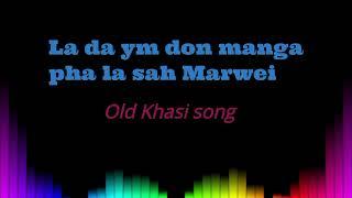 Lada Khlem manga pha la sah Marwei Khasi Songs