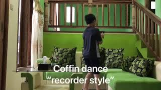 COFFIN DANCE (RECORDER STYLE) JUST FOR FUN