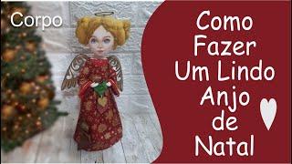 Como Fazer um Lindo Anjo de Natal ( Angelina) 2ª parte /CORPO